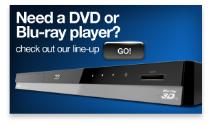 Need a DVD or Blu-ray Player? Check our line-up »